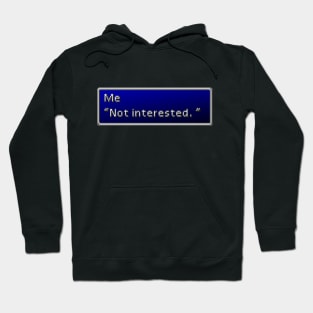 Not Interested Hoodie